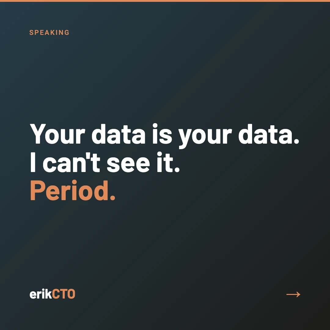 Card reading "Your data is your data. I can't see it. Period."